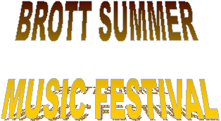 BROTT SUMMER 
MUSIC FESTIVAL